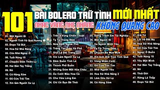 100 Bài Bolero Nhạc Vàng Trữ Tình HAY NHẤT - Nhạc Nhẹ Nhàng VỪA NGHE ĐÃ NGỦ KHÔNG QUẢNG CÁO