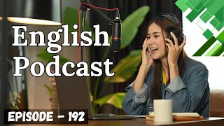 English Learning Podcast Conversation Episode 192 | English Podcast Conversation