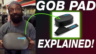 INCREASE RANGE OF MOTION WITH THE GOB PAD!