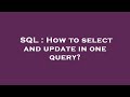 SQL : How to select and update in one query?