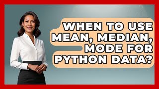 When To Use Mean, Median, Mode For Python Data? - Python Code School