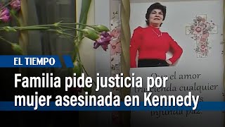 Familia y comunidad piden justicia por mujer asesinada en Kennedy | El Tiempo