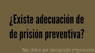 NO SE PUEDE PEDIR ADECUACIÓN DE PRISIÓN PREVENTIVA