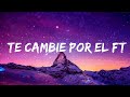 Kim Loaiza - Te Cambie Por El ft. Omar Montes (Letra/Lyrics)  | Best Music Hits