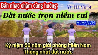 Đất nước trọn niềm vui / Nhạc chậm cùng hướng ( Xem hướng dẫn dưới video⬇️)