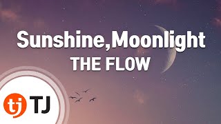 [TJ노래방] Sunshine,Moonlight - THE FLOW / TJ Karaoke