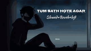 Tum Sath Hote Agar ❤️‍🩹 || (slowed+reverb+lofi) || #lofi #oldsong #remix #hindisong #lofiremix