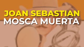 Joan Sebastian - Mosca Muerta (Audio Oficial)