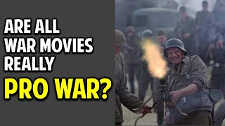 Are All War Movies Really Pro-War? (Understanding Movies 101)