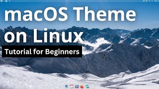macOS theme on Linux Mint Cinnamon or Xfce - Tutorial for beginners