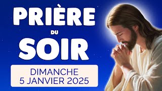 🙏 PRIERE du SOIR et NUIT Dimanche 5 Janvier 2025 Prières et Psaume pour Bien Dormir