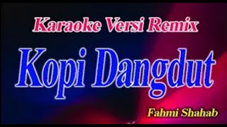 Kopi Dangdut karaoke lirik || Versi Remix dangdut