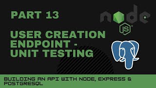 JavaScript projects: Node, Express, Postgres API - Part 13 - User creation endpoint - unit tests