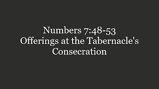 089 Numbers 7:48-53 Offerings at the Tabernacle's Consecration