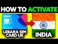 How To Activate Lebara SIM Card UK in India (2025) - Step by Step