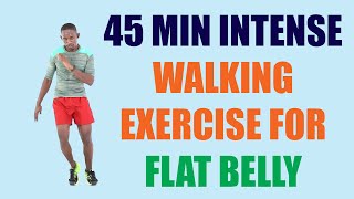 45 Minute Intense Walking Exercise for Flat Belly/ Walking for Weight Loss 🔥 400 Calories 🔥