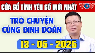 Trò Chuyện Cùng Đinh Đoàn: Nghe Cửa Sổ Tình Yêu Ngày 13/05/2025 | Tư Vấn Tâm Lý, Tình Yêu, Hôn Nhân