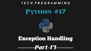Python tutorial for beginners || Part - 17|| Tech Programming ||