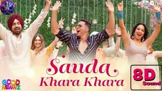 Sauda Khara Khara (8d Audio) | Good Newwz | Akshay,Kareena,Diljit,Kiara|Sukhbir,Dhvani | 8d songs |