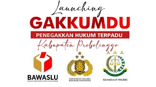 Launching Sentra Penegakan Hukum Terpadu (GAKKUMDU) Kabupaten Probolinggo