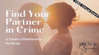Find Your Partner In Crime and Create a Relationship By Design