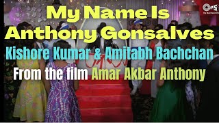My Name Is Anthony Gonsalves - Amar Akbar Anthony - Amitabh Bachchan & Kishore Kumar - Lyrics
