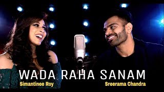 Wada Raha Sanam | Feat. Sreerama Chandra & Simantinee Roy