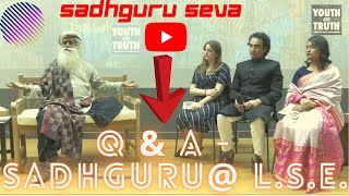 Sadhguru  at  London School of Economics - Q 'n' A - #SadhguruSeva #Sadhguru Seva# - Youth & Truth