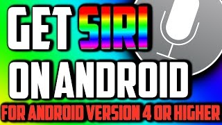HOW TO GET SIRI ON ANDROID FOR FREE