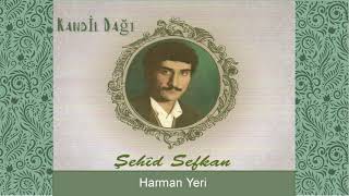 Şehîd Sefkan - Harman Yeri