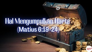 Hal Mengumpulkan Harta - Matius 6:19-24