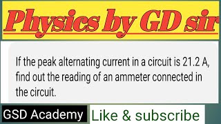 If the peak alternating current in a circuit is 21.2 A, find out the reading of an ammeter conne