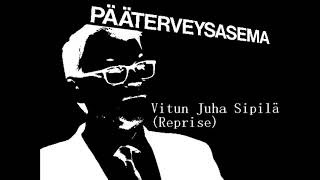 Pääterveysasema - Vitun Juha Sipilä (Reprise)