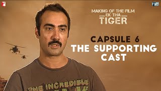 Making Of The Film - Ek Tha Tiger | Capsule 6: The Supporting Cast | Ranveer Shorey | Salman Khan