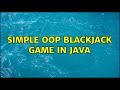 Simple OOP Blackjack game in Java (4 Solutions!!)