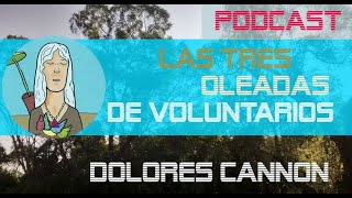 Podcast - Las 3 Oleadas de voluntarios - Dolores Cannon 001