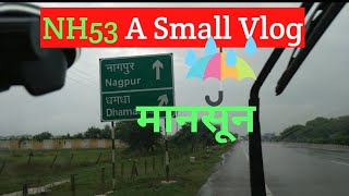 NH 53 Mansoon Vlog ! Way of Nagpur ! Safety on Highway