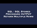 SQL : SQL Stored Procedure OUTPUT Return Multiple Rows