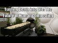 Turning Death into Life: The Future of Human Composting