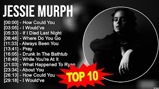 Jessie Murph 2023 MIX ~ Top 10 Best Songs ~ Greatest Hits ~ Full Album