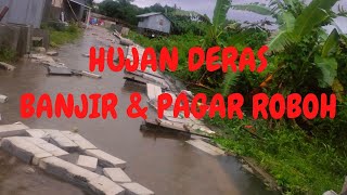 Hujan Deras : Banjir & Pagar Roboh😭