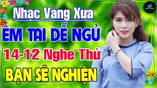 14-12 Nghe Thử Một Lần NGHIỆN TỚI GIÀ ➤ LK Nhạc Vàng Xưa Hay Nhất DỄ NGỦ NGỌT NGÀO SÂU LẮNG CON TIM