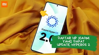 HyperOS 2 Resmi Rilis Global! Inilah Daftar Hp Xiaomi Yang Kebagian HyperOS 2