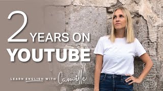 Two Years on Youtube - Learn English with Camille