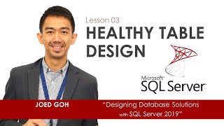 03 Healthy Table Design | Designing Database Solutions with Microsoft SQL Server 2019