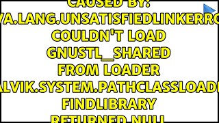 java.lang.UnsatisfiedLinkError: Couldn't load gnustl_shared from loader...