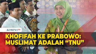 Khofifah di Depan Prabowo: Jika Ada TNI di Negeri Ini, Muslimat Adalah Tentara Nahdlatul Ulama