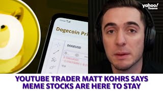 YouTube Trader Matt Kohr says meme stocks are here to stay