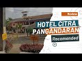 REVIEW HOTEL CITRA PANGANDARAN                      #hotelpangandaran #penginapanpangandaran