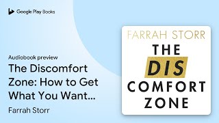 The Discomfort Zone: How to Get What You Want… by Farrah Storr · Audiobook preview